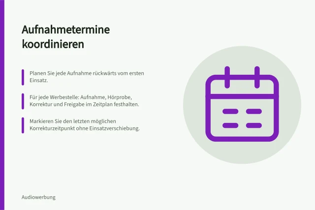 Aufnahmetermine koordinieren: Planen Sie jede Aufnahme rückwärts vom ersten Einsatz.; Für jede Werbestelle: Aufnahme, Hörprobe, Korrektur und Freigabe im Zeitplan festhalten.; Markieren Sie den letzten möglichen Korrekturzeitpunkt ohne Einsatzverschiebung. Aufnahmetermine mit mehreren Anbietern koordinieren