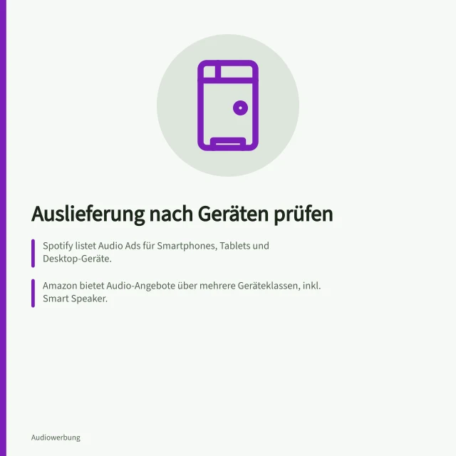 Auslieferung nach Geräten prüfen: Spotify listet Audio Ads für Smartphones, Tablets und Desktop-Geräte.; Amazon bietet Audio-Angebote über mehrere Geräteklassen, inkl. Smart Speaker.; Die Verfügbarkeit spezifischer Geräte in Deutschland muss gesondert geklärt werden. Auslieferung nach Geräten und Umfeldern prüfen