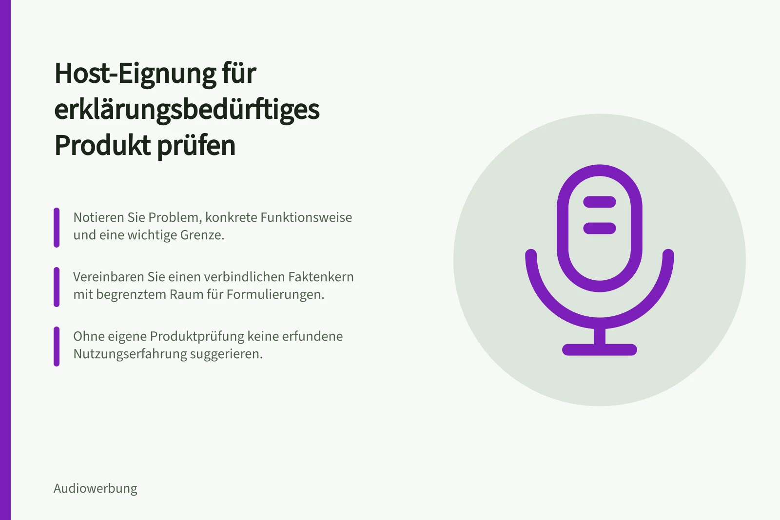 Host-Eignung für erklärungsbedürftiges Produkt prüfen: Notieren Sie Problem, konkrete Funktionsweise und eine wichtige Grenze.; Vereinbaren Sie einen verbindlichen Faktenkern mit begrenztem Raum für Formulierungen.; Ohne eigene Produktprüfung keine erfundene Nutzungserfahrung suggerieren.