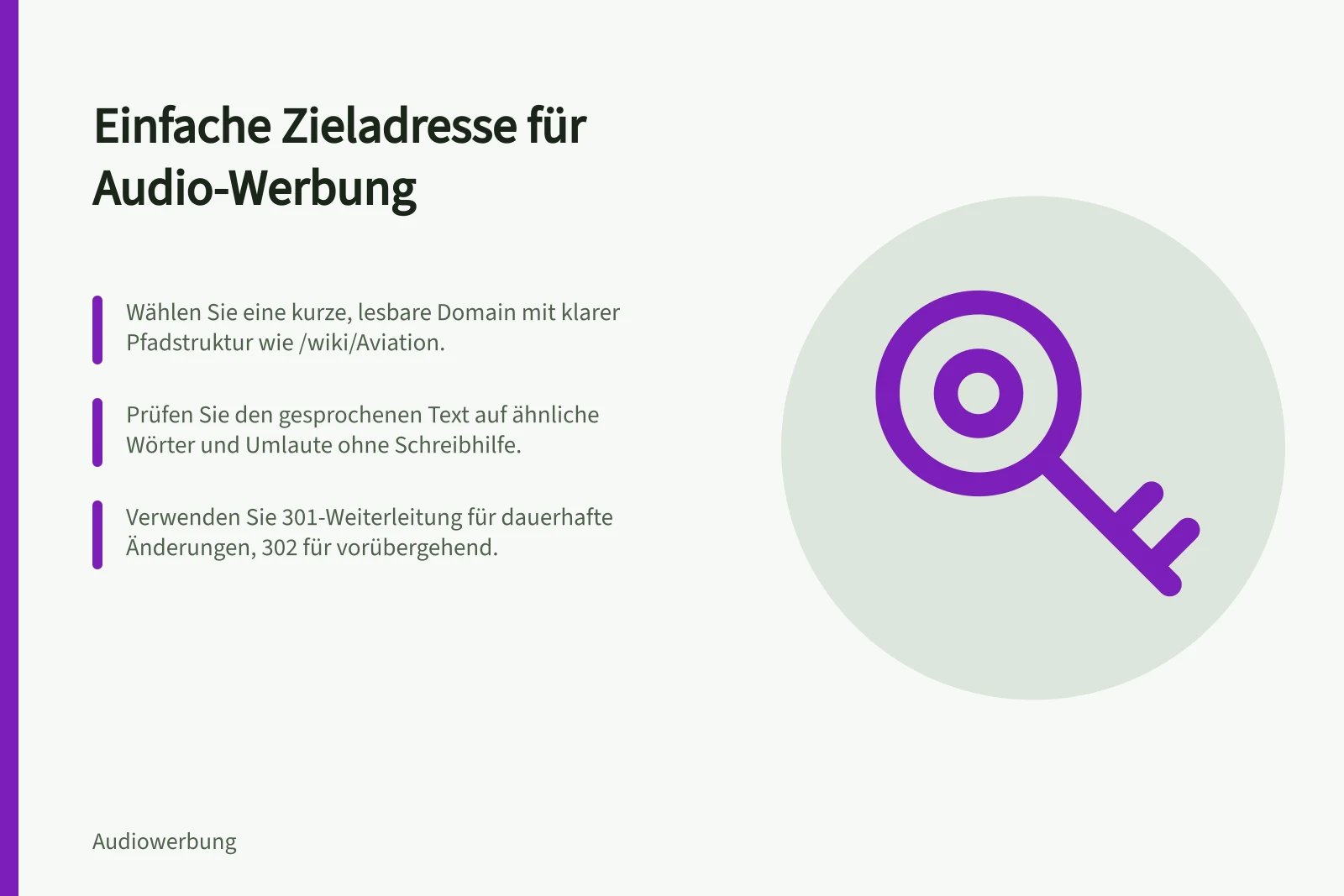 Einfache Zieladresse für Audio-Werbung: Wählen Sie eine kurze, lesbare Domain mit klarer Pfadstruktur wie /wiki/Aviation.; Prüfen Sie den gesprochenen Text auf ähnliche Wörter und Umlaute ohne Schreibhilfe.; Verwenden Sie 301-Weiterleitung für dauerhafte Änderungen, 302 für vorübergehend.