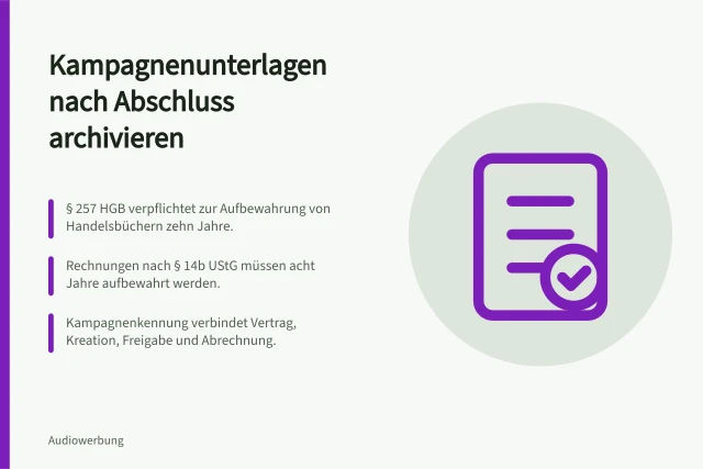 Kampagnenunterlagen nach Abschluss archivieren: § 257 HGB verpflichtet zur Aufbewahrung von Handelsbüchern zehn Jahre.; Rechnungen nach § 14b UStG müssen acht Jahre aufbewahrt werden.; Kampagnenkennung verbindet Vertrag, Kreation, Freigabe und Abrechnung. Kampagnenunterlagen nach Abschluss archivieren