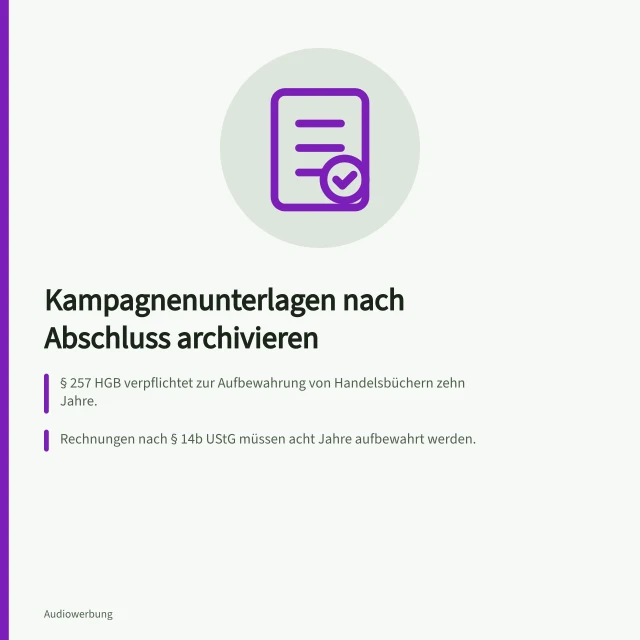 Kampagnenunterlagen nach Abschluss archivieren: § 257 HGB verpflichtet zur Aufbewahrung von Handelsbüchern zehn Jahre.; Rechnungen nach § 14b UStG müssen acht Jahre aufbewahrt werden.; Kampagnenkennung verbindet Vertrag, Kreation, Freigabe und Abrechnung. Kampagnenunterlagen nach Abschluss archivieren