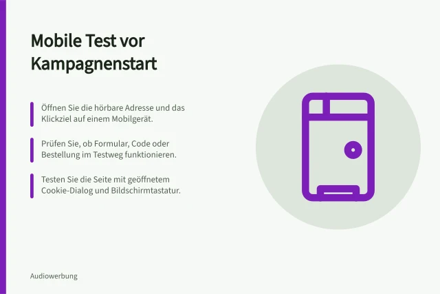 Mobile Test vor Kampagnenstart: Öffnen Sie die hörbare Adresse und das Klickziel auf einem Mobilgerät.; Prüfen Sie, ob Formular, Code oder Bestellung im Testweg funktionieren.; Testen Sie die Seite mit geöffnetem Cookie-Dialog und Bildschirmtastatur. Mobile Nutzung vor Kampagnenstart testen