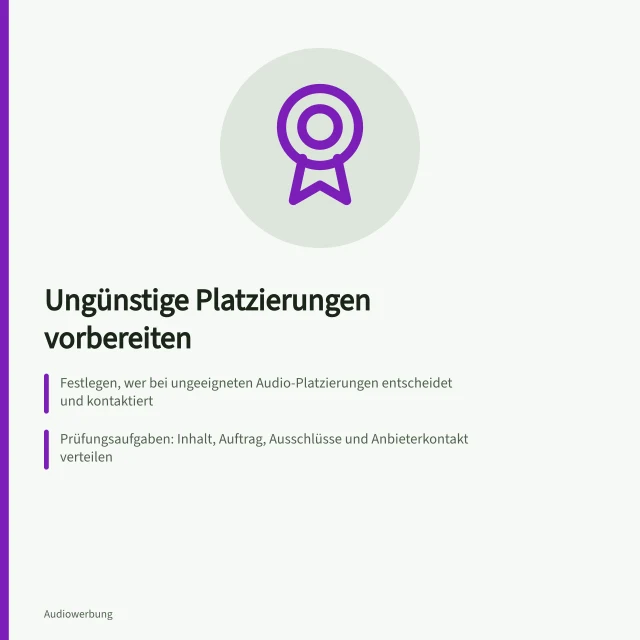 Ungünstige Platzierungen vorbereiten: Festlegen, wer bei ungeeigneten Audio-Platzierungen entscheidet und kontaktiert; Prüfungsaufgaben: Inhalt, Auftrag, Ausschlüsse und Anbieterkontakt verteilen; Maßnahmen klären: Pausieren, Ausschließen, Korrigieren oder Fortsetzen mit Begründung. Reaktionen auf ungeeignete Platzierungen vorbereiten